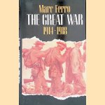 The Great War 1914-1918 door Marc Ferro