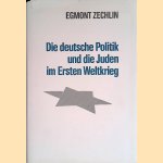 Die deutsche Politik und die Juden im Ersten Weltkrieg door Egmont Zechlin