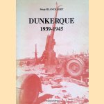 Dunkerque 1939-1945 door Serge Blanckaert