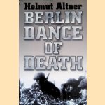 Berlin. Dance of Death door Helmut Altner e.a.