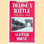 To Lose a Battle: France 1940 door Alistair Horne