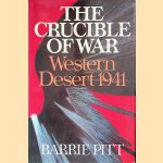 The Crucible of War: Western Desert, 1941 door Barrie Pitt