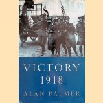 Victory 1918 door Alan Palmer