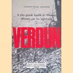 La plus grande bataille de l'histoire racontée par les survivants. Verdun door Jacques Henri Lefebvre