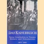 Das Kaiserreich. Seine Geschichte in texten, Bildern und Dokumenten 1871-1918 door Hans Dollinger