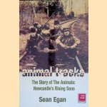 Animal Tracks. The Story of the Animals: Newcastle's Rising Sons door Sean Egan