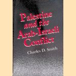 Palestine and the Arab-Israeli Conflict door Charles D. Smith