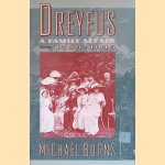 Dreyfus: A Family Affair, 1789-1945 door Michael Burns