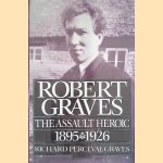 Robert Graves. Volume 1: The Assault Heroic 1895-1926 door Richard Perceval Graves