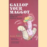 Gallop Your Maggot: The Ultimate Book of Sexual Slang door Jeremy Holford