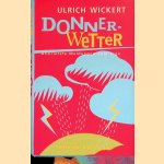 Donner-Wetter. Allerletzte Meldungen vom Tage door Ulrich Wickert