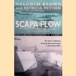 Scapa Flow. The Story of Britain's Greatest Naval Anchorage in Two World Wars door Malcolm Brown e.a.