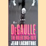 De Gaulle: The Ruler 1945-1970 door Jean Lacouture