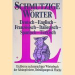 Schmutzige Wörter. Eichborns sechssprachiges Wörterbuch der Schimpfwörter, Beleidigungen & Flüche: Deutsch, Englisch, Französisch, Italienisch, Spanish, Türkisch door Hella Thal