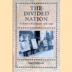 Divided Nation: A History of Germany, 1918-1990 door Mary Fulbrook