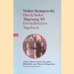 Das Echolot: Abgesang '45. Ein kollektives Tagebuch door Walter Kempowski