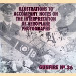 Gunfire No. 36: Illustrations to Accompany Notes on the Interpretation of Aeroplane Photographs door A.J. Peacock