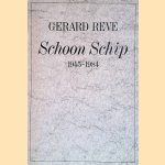 Schoon Schip 1945-1984 door Gerard Reve