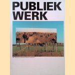 Publiek Werk 1995-2000: vijf jaar Praktijkbureau Beeldende Kunstopdrachten door Marjolijn van Duyn e.a.