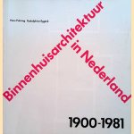 Binnenhuisarchitectuur in Nederland 1900-1981 door Peter Fuhring e.a.