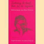 Zolang ik leef, ben jij de sigaar. Belevenissen met Kees Verweij. Dagboeknotities van Johan Heijstek door Johan Heijstek