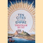 Ten Cities that Made an Empire
Tristram Hunt
€ 15,00