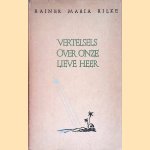 Vertelsels over onze lieve heer door Rainer Maria Rilke