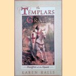 The Templars and the Grail: Knights of the Quest door Karen Ralls