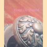 Hotel de Wereld. De geschiedenis van het 'huis eerste rang ter plaatse' door Leo Klep