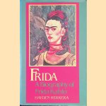 Frida: The Biography of Frida Kahlo door Heyden Herrera