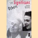 Significant Others : Creativity and Intimate Partnership door Whitney Chadwick e.a.