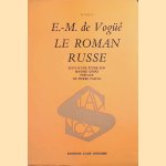 Le roman russe suivi d'une étude sur Maxime Gorki door E.-M. de Vogüé