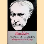 Baudelaire, Prince of Clouds: A Biography door Alex de Jonge