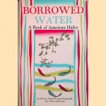 Borrowed Water. A Book of American Haiku door Los Altos Writers Roundtable