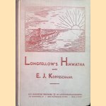 Longfellow's Hiawatha. Sagen en legenden van de indianen bij Lake Superior door E. J. Koppeschaar e.a.