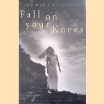 Fall on Your Knees door Ann-Marie MacDonald