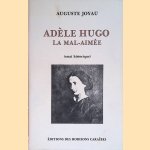 Adèle Hugo, la mal-aimée. Essai historique door Auguste
Joyau Joyau