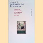 De dirigenten van de herinnering. Musealisering en nationalisering van de volkscultuur in Nederland 1815-1940 door Ad de Jong