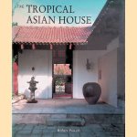 The Tropical Asian House door Robert Powell