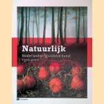 Natuurlijk: Nederlandse figuratieve kunst 1970-2010 door Annabelle Birnie