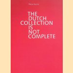 The Dutch Collection is not Complete door Peter Hecht