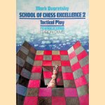 School of Chess Excellence 2: Tactical Play
Mark Dvoretsky
€ 15,00