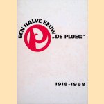 Een halve eeuw "De Ploeg" 1918-1968 door J.J.H. van der Ree