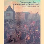 Daer compt de Lotery met trommels en trompetten! Loterijen in de Nederlanden tot 1726
Anneke Huisman e.a.
€ 5,00