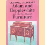 Adam and Hepplewhite and other Neo-Classical Furniture door Clifford Musgrave