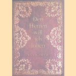 Den Herren will ich loben: Gebet- und Gesangbücher. Ausstellung der Bibliothek des Metropolitankapitels Bamberg door Luitgar Göller e.a.