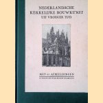 Nederlandsche kerkelijke bouwkunst uit vroeger tijd. Met 65 afbeeldingen door L.Th. W.