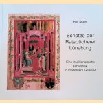 Schätze der Ratsbücherei Lüneburg. Eine traditionsreiche Bibliothek in modernem Gewand door Rolf Müller