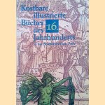 Kostbare Illustrierte Bucher Des 16. Jahrhunderts in Der Stadtbibliothek Trier door Konrad Koppe