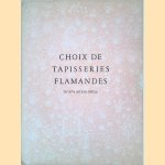 Choix de tapisseries flamandes du XIVe au XVIe siècle door R.-A. d' Hulst